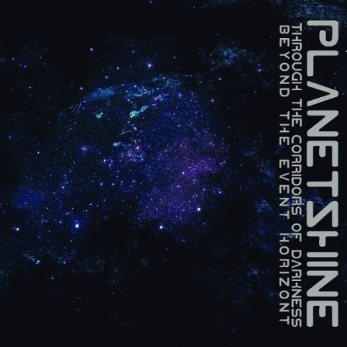 Planetshine : Through the Corridors of Darkness Beyond the Event Horizont